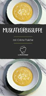 Muskatkurbissuppe Mit Creme Fraiche Rezept Muskatkurbis Rezepte Kurbissuppe Muskatkurbis