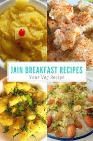 10 Simple Jain Recipes For Breakfast Your Veg Recipe Jain Recipes Veg Recipes Best Breakfast Recipes