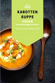 Einfache Karottensuppe Vegan Vegetarisch Vegetarisch Kochen Suppen Und Eintopfe Vegane Rezepte