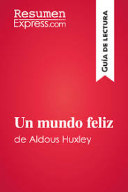 El link para descargar gratis está al final, debajo de los detalles del libro. Descargar Un Mundo Feliz De Aldous Huxley Guia De Lectura Pdf Gratis Resumenexpress Com Un Mundo Feliz Aldous Huxley Lectura Pdf