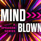 Mind > Blown: Slackwater Project