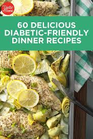 60 Incredibly Delicious Diabetic Friendly Dinners Diabetic Friendly Dinner Recipes Diabetes Friendly Recipes Diabetic Meal Plan