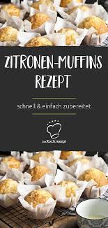 Zitronen Muffins Rezept Rezept Zitronen Muffins Rezept Zitronen Muffins Zitronenkuchen Rezept