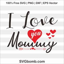 I Love You Mommy Svg Cut Files Svgbomb Com