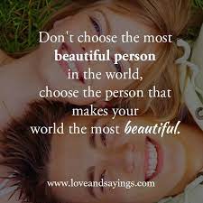 To be the 'best' person in human history implies a moral imperative. Choose The Person That Makes Your World The Most Beautiful Beautiful Person Beautiful Person