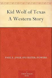 Amazon.com: Kid Wolf of Texas A Western Story eBook : Powers, Paul S. (Paul  Sylvester): Kindle Store