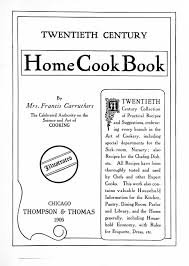 Twentieth Century Home Cook Book Carruthers Francis Free Download Borrow And Streaming Internet Archive Digital Recipe Book Recipe Book Books