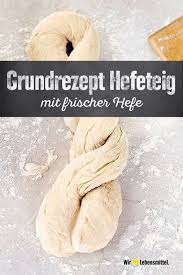 Grundrezept Hefeteig Rezept In 2020 Mit Bildern Hefeteig Hefeteig Grundrezept Grundrezept