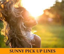99 Sunny Day And Hot Weather Pick Up Lines Funny Dirty Cheesy
