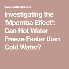 Investigating The Mpemba Effect Can Hot Water Freeze Faster Than Cold Water Science Project Hot Water Cold Water Canning
