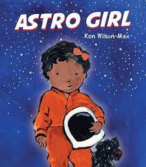 Astro Girl: Wilson-Max, Ken, Wilson-Max, Ken: 9781536209464: Amazon.com:  Books