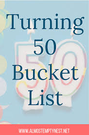 50 By 50 50 Things To Learn Accomplish And Experience Before I Turn 50 Bucket List Ideas For Women 50th Birthday Quotes Turning 50