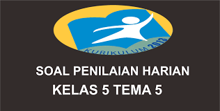 20210317 soal utspts ppkn kelas. Soal Penilaian Harian Kurikulum 2013 Kelas 5 Tema 5 Revisi 2017 Portal Edukasi Dikdas