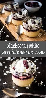 Blackberry White Chocolate Pots De Creme Recipe Desserts Chocolate Desserts Elegant Desserts