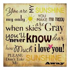 The other night dear, as i lay sleeping i dreamed i held you in my arms when i awoke, dear, i was mistaken so i bowed my head and i cried. 46 You Are My Sunshine Wallpaper On Wallpapersafari