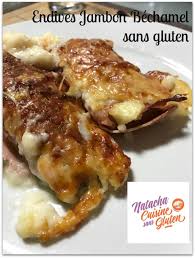 Endives Jambon Bechamel Sans Gluten Bechamel Sans Gluten Endive Au Jambon Cuisine Sans Gluten