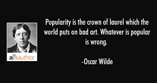 Quotes from famous authors, movies and people. Popularity Is The Crown Of Laurel Which The Quote