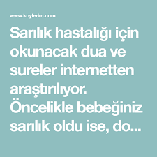 sarilik hastaligi icin okunacak dua ve sureler internetten arastiriliyor oncelikle bebeginiz sarilik oldu ise doktorunuza danismali g dualar doktorlar kitap