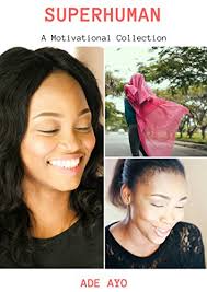 SUPERHUMAN: A Motivational Collection eBook : Ayo, Ade: Amazon.com.au:  Kindle Store