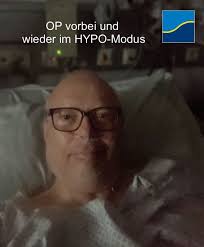 Guten Morgen aus dem AKH OP gut überstanden Ich bin bereits wieder HYPO  online