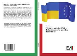 L'unione europea offre sostegno all'ucraina. Principi E Valori Dell Ue E Dell Ordinamento Giuridico Dell Ucraina 978 620 0 55618 9 6200556180 9786200556189 By Viktor Muraviov