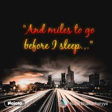Check spelling or type a new query. And Miles To Go Before I Sleep Nojoto