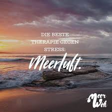 Die Beste Therapie Gegen Stress Meerluft Visual Statements Strand Zitate Zitate Urlaub Strand Spruche