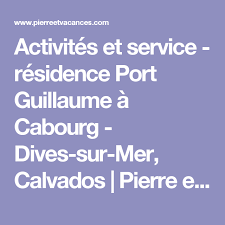 Activites Et Service Residence Port Guillaume A Cabourg Dives Sur Mer Calvados Pierre Et Vacances Tourism Activities Mobile Boarding Pass
