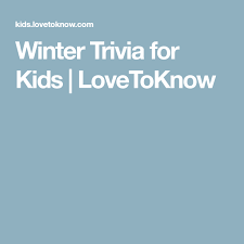 Winter Trivia For Kids Lovetoknow Fun Crafts For Kids Trivia Lovetoknow