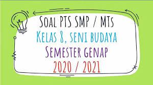 Check spelling or type a new query. Soal Uts Seni Budaya Kelas 8 Smp Semester 2 Soal Pilihan Ganda Tentang Karya Seni Halaman All Tribun Pontianak