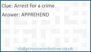Crossword labs is a crossword puzzle maker. Arrest For A Crime Crossword Clue Dailycrosswordsolver Co Uk