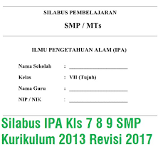 Silabus mata pelajaran ilmu pengetahuan alam di smp/mts ini disusun dengan format dan penyajian/penulisan yang sederhana sehingga mudah dipahami dan dilaksanakan oleh guru. Silabus Ipa Kls 7 8 9 Smp Kurikulum 2013 Revisi 2017 File Guru Now