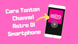 Cara Tonton Astro Di Smartphone Youtube