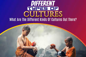 The characteristic features of everyday existence (such as diversions or a way of. Different Types Of Cultures What Are The Different Kinds Of Cultures Out There