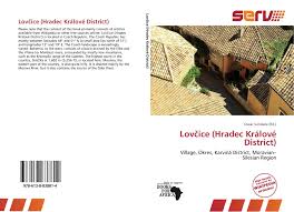 V nabídce máme přes 15265 nemovitostí. Lovcice Hradec Kralove District 978 613 8 83881 4 6138838815 9786138838814