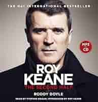The Second Half : Keane, Roy, Doyle, Roddy, Keane, Roy, Hogan, Stephen:  Amazon.pl: Książki