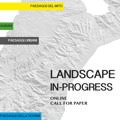 Landscapes in-progress - call for papers