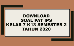 Check spelling or type a new query. Download Contoh Soal Pat Ips Kelas 7 K13 Semester 2 Tahun 2020 Beritapppk Com