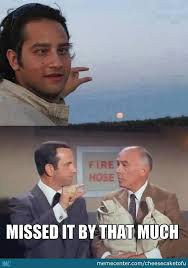 An image tagged maxwell smart missed it by that much,funny,funny memes. He Missed It By That Much By Cheesecaketofu Meme Center