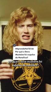 #AprendaNoTikTok por quê o Dave Mustaine foi expulso do Metallica  #metallica #megadeth #davemustaine #metal