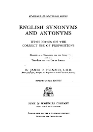 Following is an antonyms list (or opposites list) from a to z to help you expand vocabulary. English Synonyms And Antonyms With Notes On The Correct Use Of Prepositions 29 Nbsp Ed Dokumen Pub