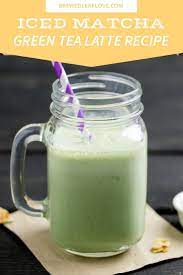 How To Make An Iced Matcha Green Tea Latte Recipe Matcha Green Tea Latte Recipe Green Tea Latte Recipe Green Tea Smoothie