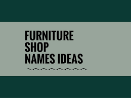 Check spelling or type a new query. 487 Catchy Furniture Shop Names Video Infographic Shop Name Ideas Store Names Ideas Furniture Shop