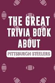 Learn more the steelers nation unite huddle is a great way to get access and ask questions to steelers players, legends, coaches, and front office personnel live throughout the year. 9798558751444 The Great Trivia Book About Pittsburgh Steelers Gifts For Steelers Fan Iberlibro Derivan Adrien