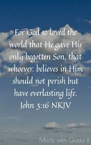 For God So Loved The World John 3 16 Nkjv For God So Loved The World Everlasting Life Lord S Prayer