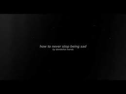 How to never stop being sad lyrics by dandelion hands.the song name is how to never stop being sad which is sung by dandelion hands. How To Never Stop Being Sad Youtube