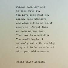 Finish Each Day And Be Done With It Emerson Quotes Inspirational Quotes Typewriter Quotes