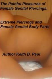 This article looks at female body parts and their functions, and it provides an interactive diagram. The Painful Pleasures Of Female Genital Piercings Extreme Piercings And Female Genital Body Parts Paul Keith D 9781492191599 Amazon Com Books