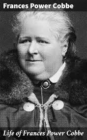 Life of Frances Power Cobbe: A Victorian Activist's Journey to Social  Justice and Feminist Literature eBook : Cobbe, Frances Power: Amazon.ca:  Kindle Store
