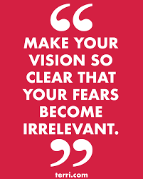 Make Your Vision So Clear That Your Fears Become Irrelevant For More Weekly Podcast Motivational Quot Wise Words Quotes Vision Quotes Motivational Scriptures